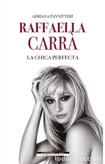 Libros: RAFFAELLA CARRA LA CHICA PERFECTA - ADRIANA PANNITTERI
