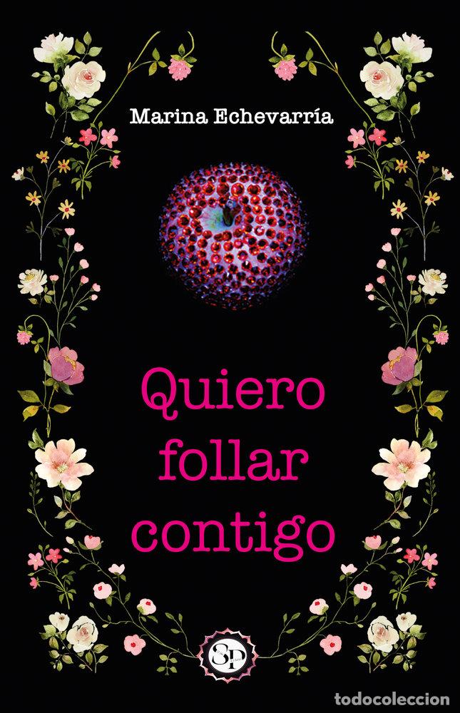Libros: QUIERO FOLLAR CONTIGO - ECHEVARRIA, MARINA