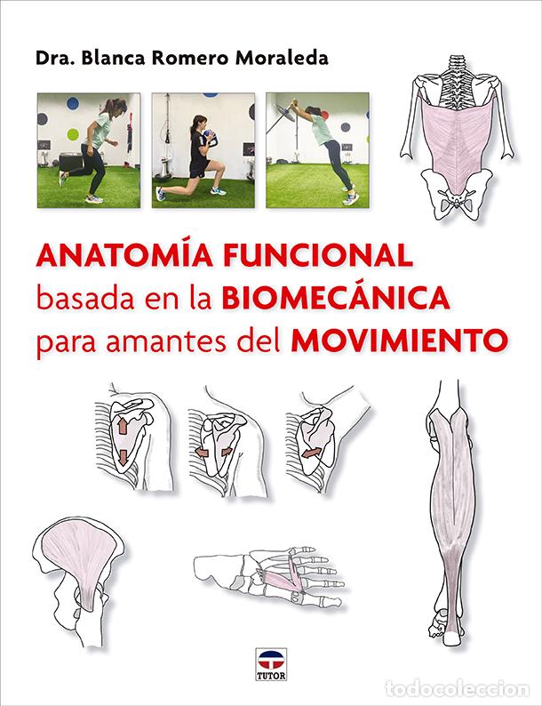 books: ANATOM&Iacute;A FUNCIONAL BASADA EN LA BIOMEC&Aacute;NICA PARA AMANTES DEL MOVIMIENTO - Blanca Romero Moraleda