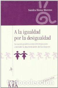 books: IGUALDAD POR DESIGUALDAD. ACCION POSITIVA COMO ESTRATEGIA PARA COMBTIR LA DISCRIMINACION DE LAS MUJE