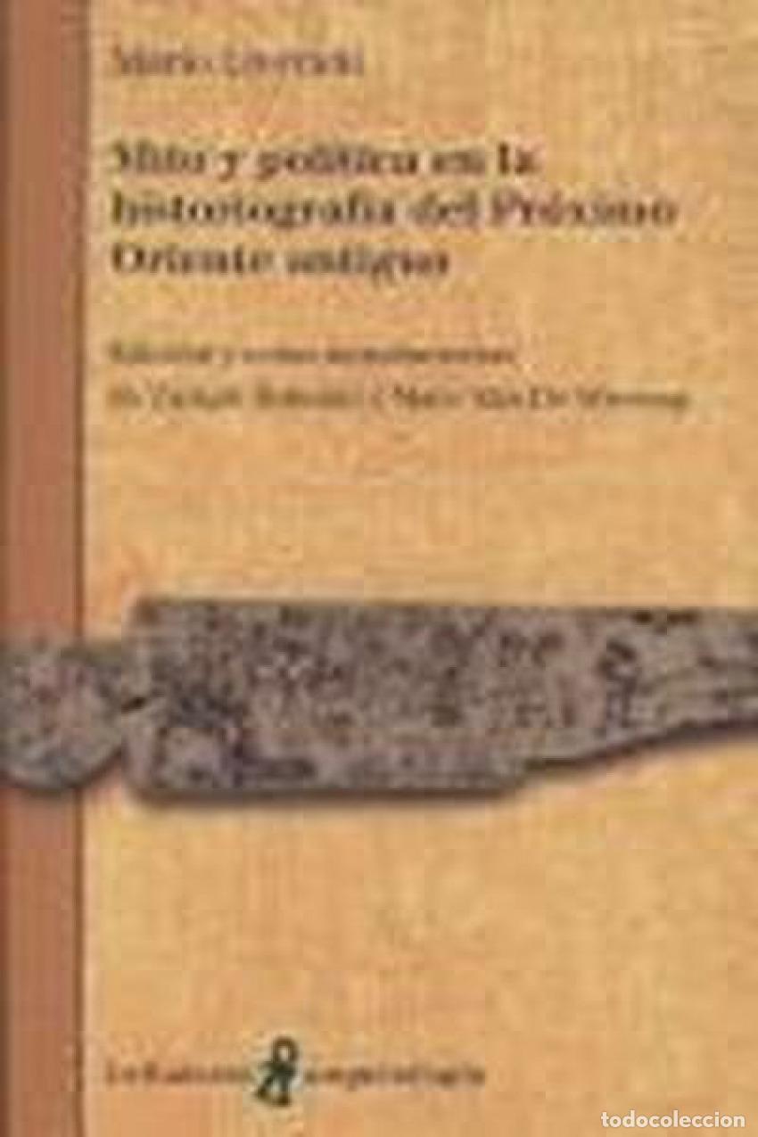 Livres: MITO Y POLITICA EN LA HISTORIOGRAFIA DEL PROXIMO ORIENTE ANTIGUO - M. LIVERANI [AR 23] - Liverani, M