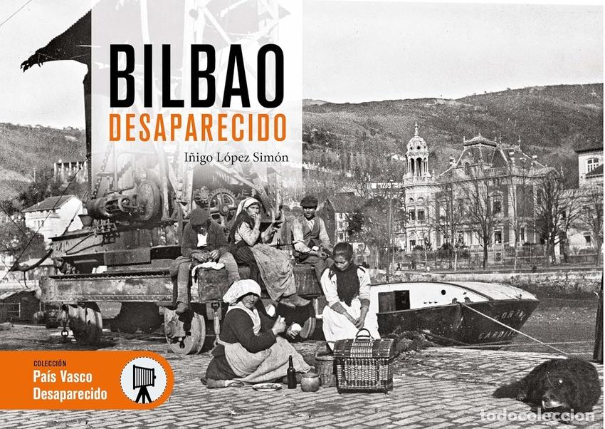 Livres: BILBAO DESAPARECIDO - L&Oacute;PEZ SIM&Oacute;N, I&Ntilde;IGO