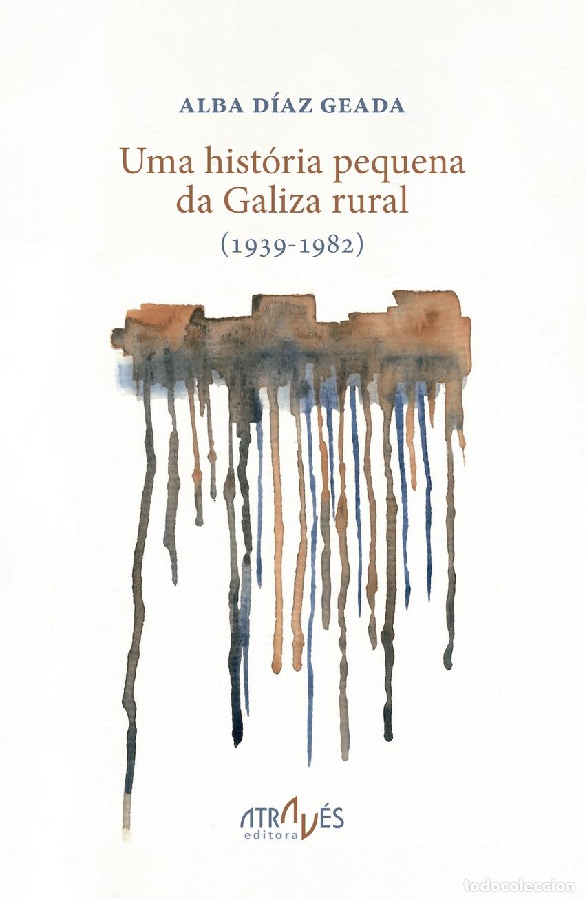 books: UMA HIST&Oacute;RIA PEQUENA DA GALIZA RURAL (1939-1982) - D&iacute;az Geada, Alba