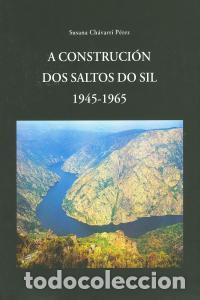 Libros: A CONSTRUCCI&Oacute;N DOS SALTOS DO SIL 1945-1965 - Ch&aacute;varri P&eacute;rez, Susana