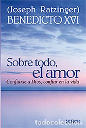 Libros: SOBRE TODO, EL AMOR - Ratzinger, Joseph (Benedicto XVI)