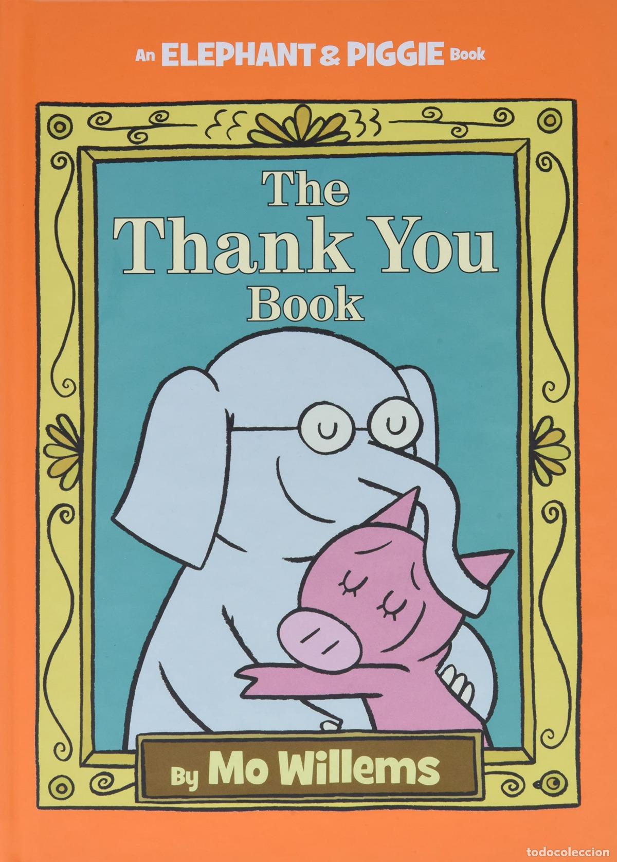 Libros: THE THANK YOU BOOK (ELEPHANT AND PIGGIE BOOK) - MO WILLEMS