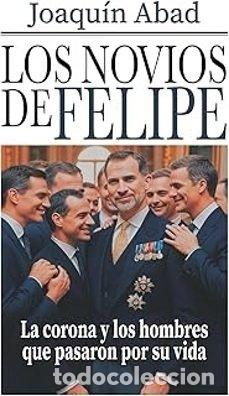 Livres: LOS NOVIOS DE FELIPE VI LA CORONA Y LOS HOMBRES QUE PASARON - ABAD, JOAQUIN
