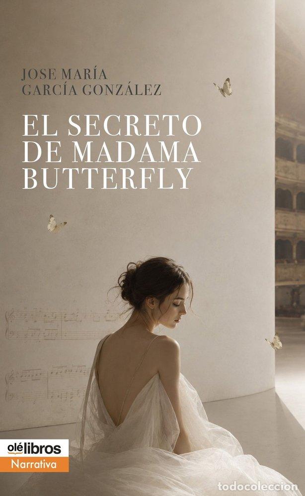 Livres: EL SECRETO DE MADAMA BUTTERFLY - GARCIA GONZALEZ, JOSE MARIA