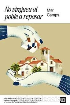 Libros: NO VINGUEU AL POBLE A REPOSAR - CAMPS MORA, MAR