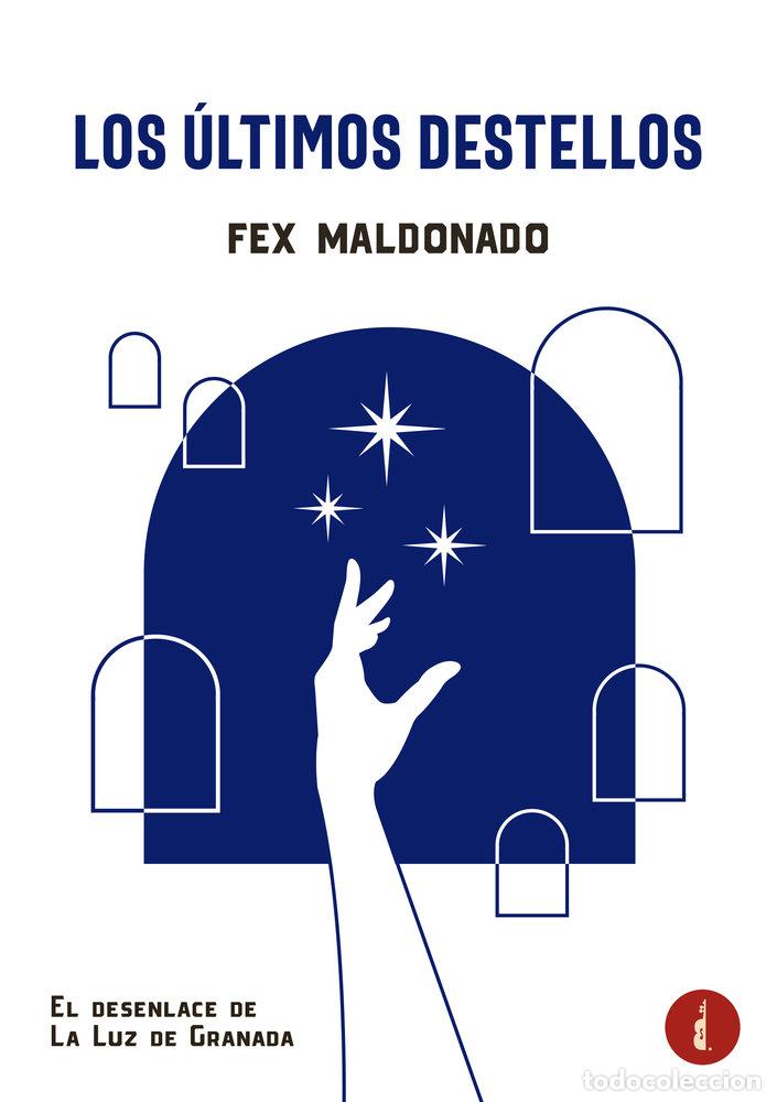 Libros: LOS ULTIMOS DESTELLOS - MALDONADO, FEX