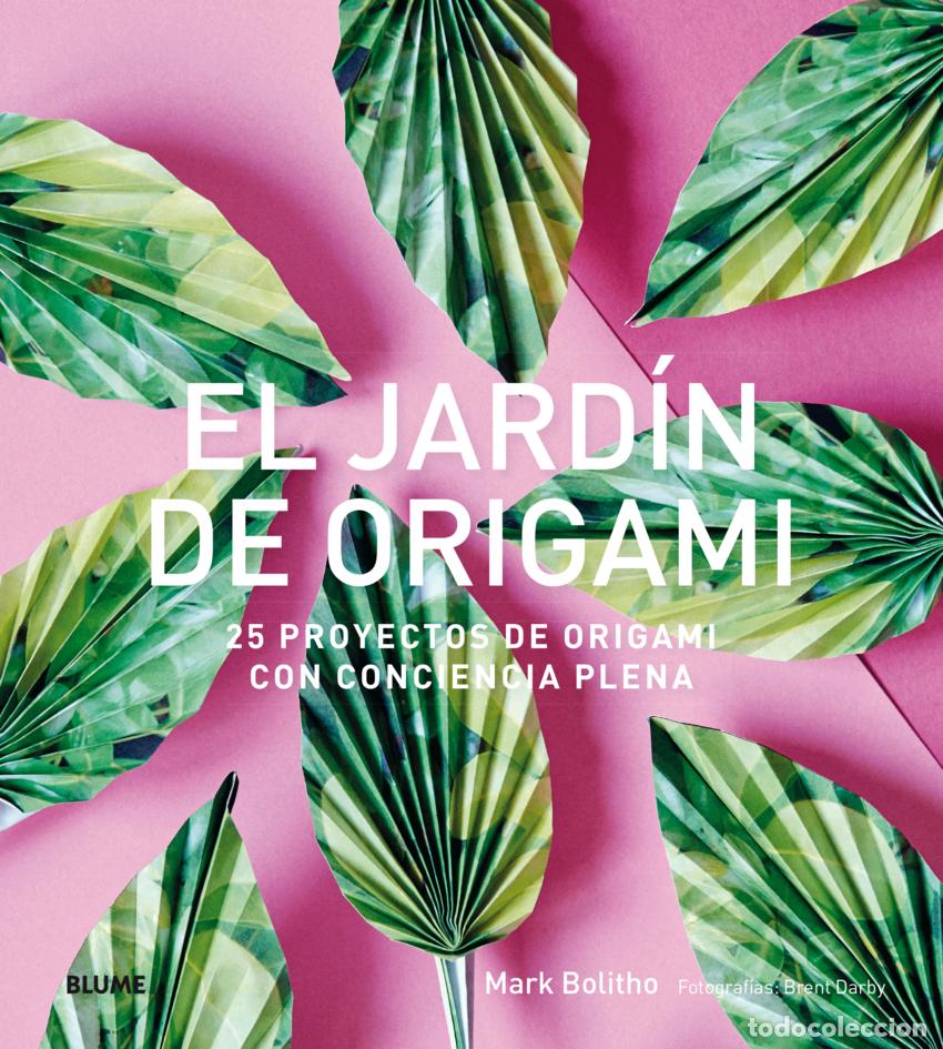 Libros: EL JARD&Iacute;N DE ORIGAMI - Bolitho, Mark