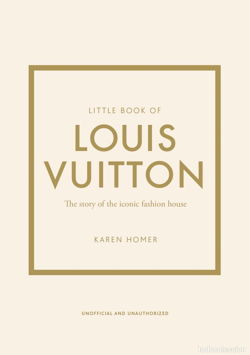books: LITTLE BOOK OF LOUIS VUITTON, THE - THE HISTORY OF THE ICONIC FASHION HOUSE - Ingles