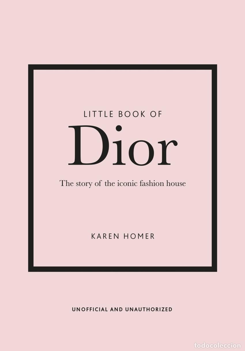 Livres: LITTLE BOOK OF DIOR, THE - THE HISTORY OF THE ICONIC FASHION HOUSE - Ingles