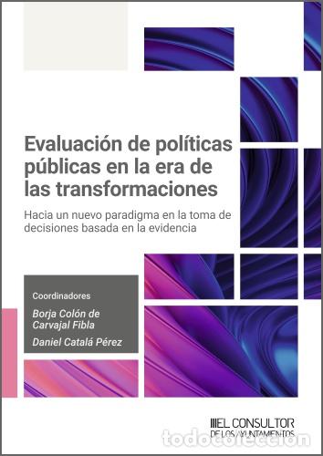 Libri: EVALUACI&Oacute;N DE POL&Iacute;TICAS P&Uacute;BLICAS EN LA ERA DE LAS TRANSFORMACIONES - COLON DE CARVAJAL FIBLA, BORJA