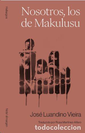 Libros: NOSOTROS, LOS DE MAKULUSU - Luandino Vieira, Jos&eacute;