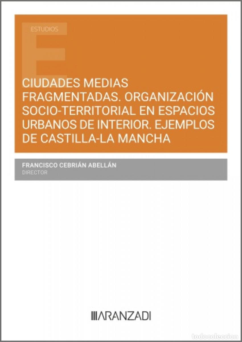 Libros: CIUDADES MEDIAS FRAGMENTADAS. ORGANIZACI&Oacute;N SOCIO-TERRITORIAL EN ESPACIOS URBANOS DE INTERIOR. EJEMPL