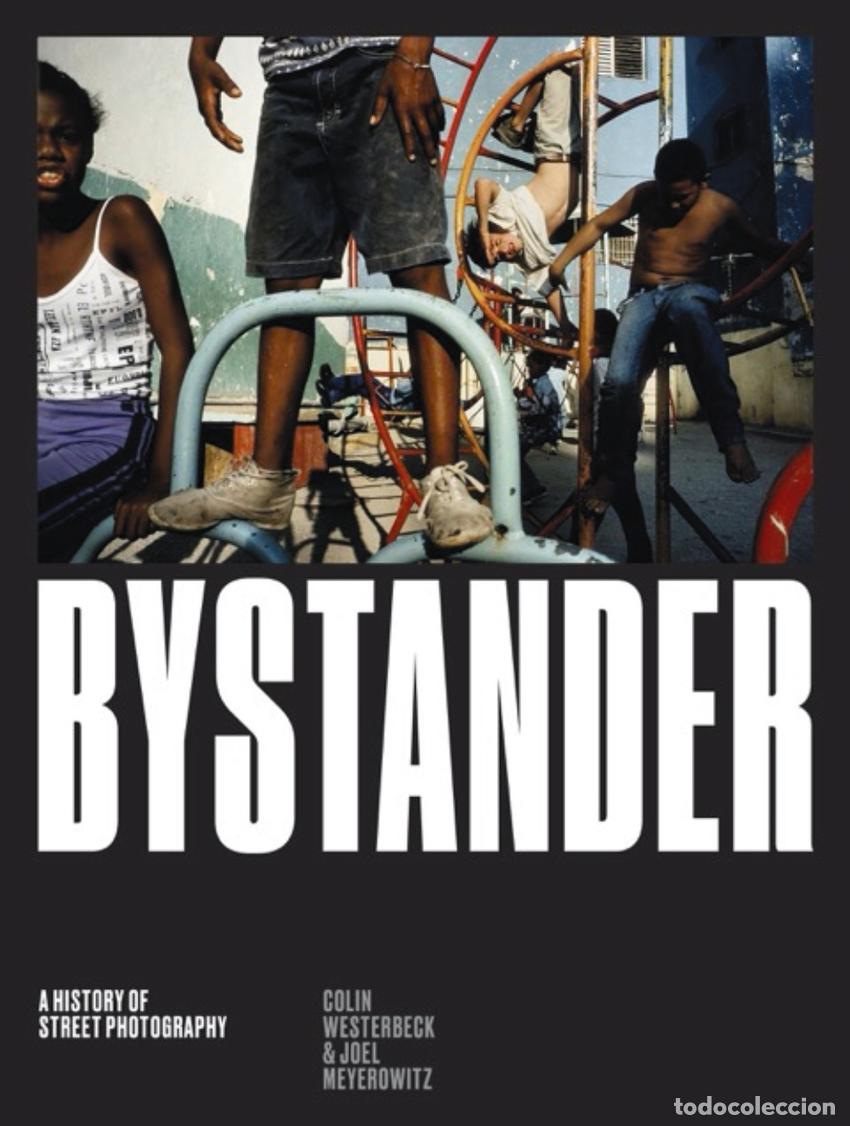Libros: BYSTANDER - A HISTORY OF STREET PHOTOGRAPHY - WESTERBECK, COLIN