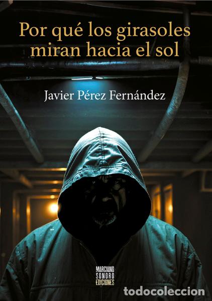 B&uuml;cher: POR QU&Eacute; LOS GIRASOLES MIRAN HACIA EL SOL - P&eacute;rez Fern&aacute;ndez, Javier
