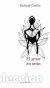 Livres: EL AMOR EN SERIO - Carlile, Richard