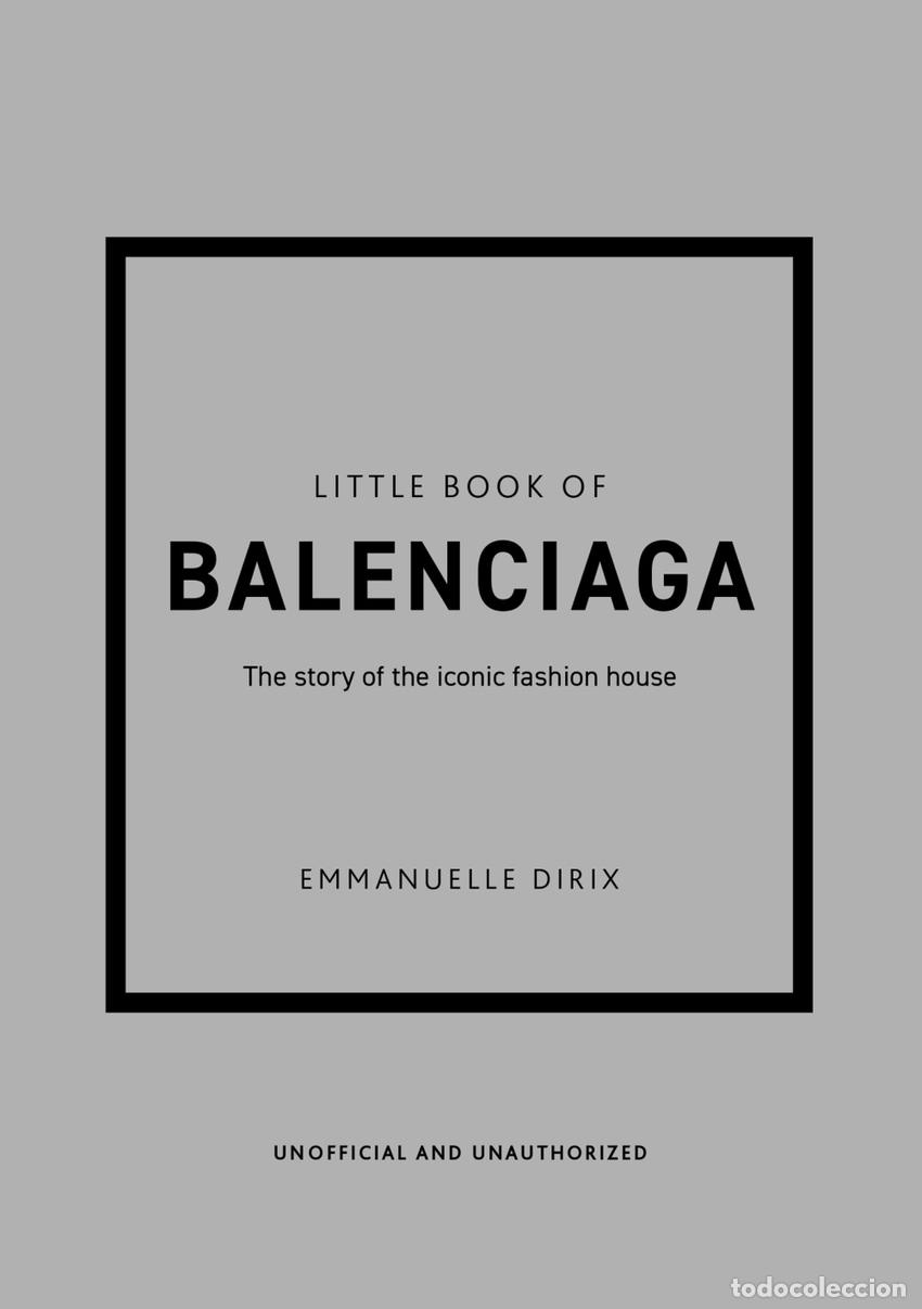 Libri: LITTLE BOOK OF BALENCIAGA, THE - THE HISTORY OF THE ICONIC FASHION HOUSE - Ingles