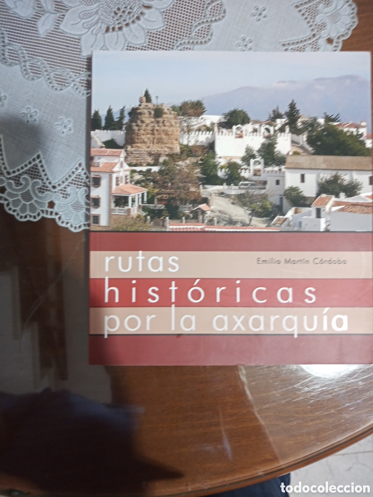 Libros: RUTAS HIST&Oacute;RICAS POR LA AXARQUIA. EMILIO MART&Iacute;N C&Oacute;RDOBA.