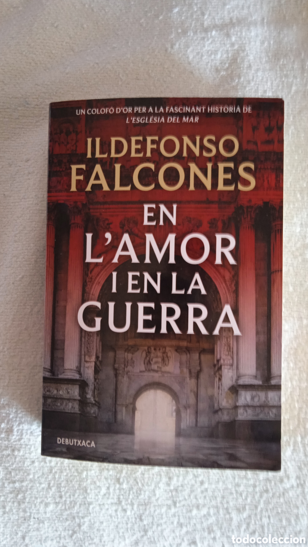 Libros: En l'Amor i en la Guerra &ndash; Ildefonso Falcones | Novela Hist&oacute;rica en Catal&aacute;n | Debutxaca