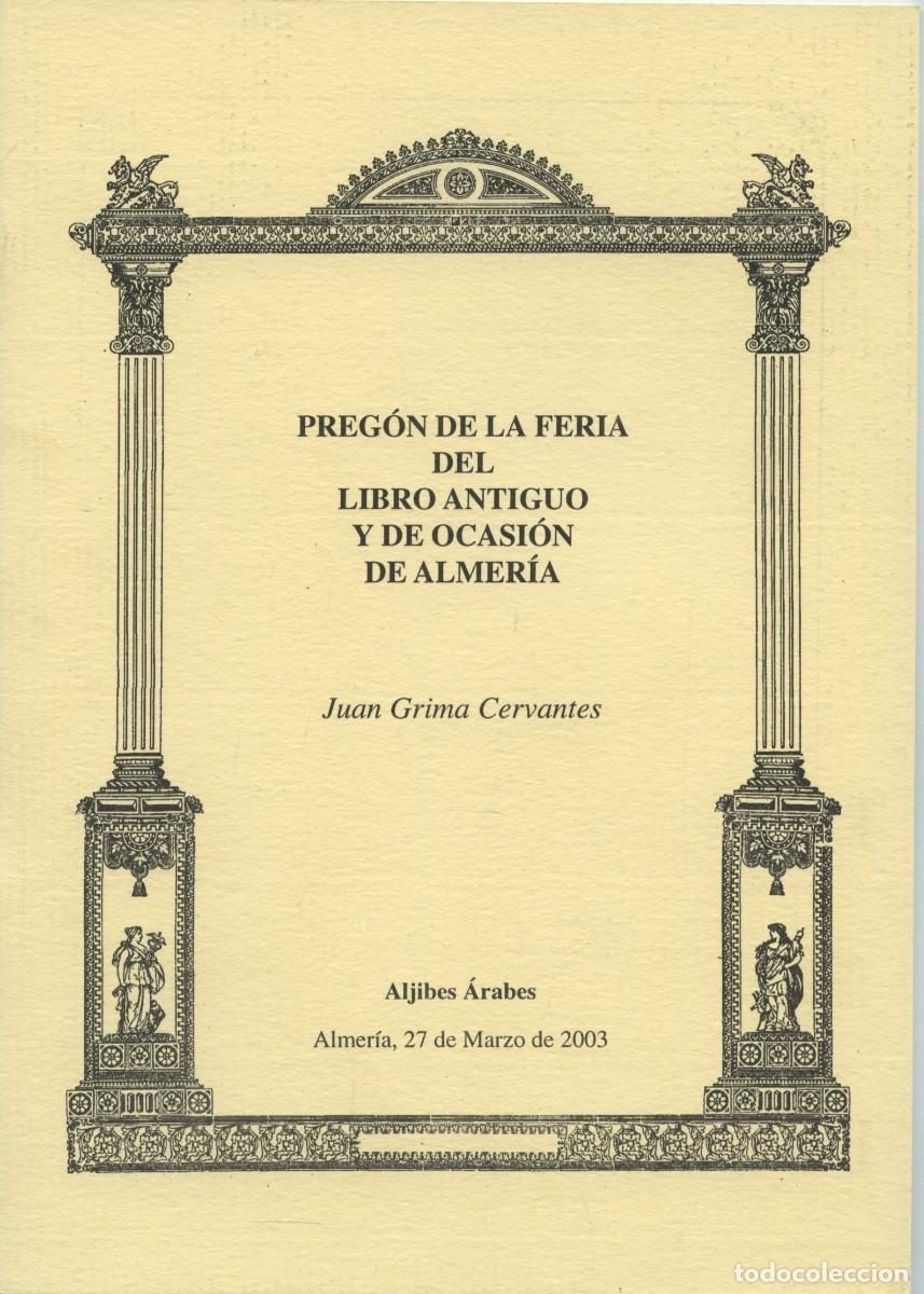 Libros: PREG&Oacute;N DE LA FERIA DEL LIBRO ANTIGUO Y DE OCASI&Oacute;N DE ALMER&Iacute;A. Grima Cervantes, Juan