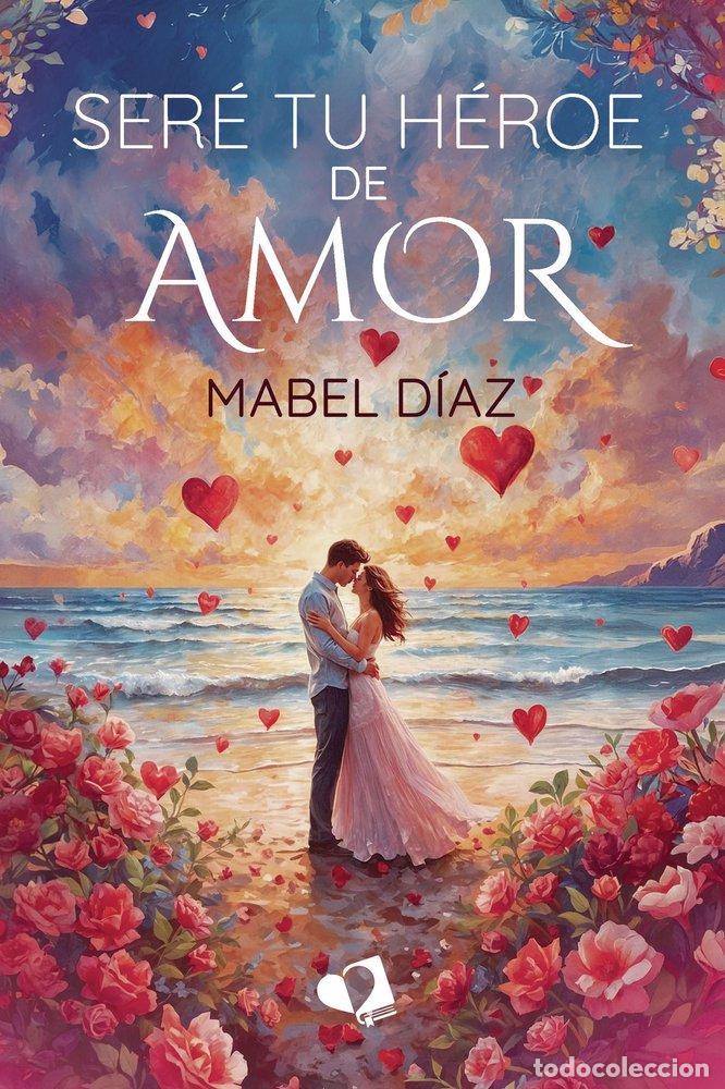 B&uuml;cher: SERE TU HEROE DE AMOR - DIAZ, MABEL