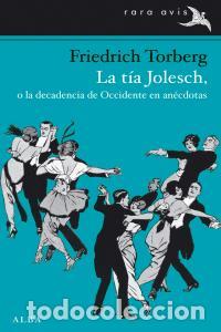 B&uuml;cher: TIA JOLESCH O LA DECADENCIA DE OCCIDENTE EN ANECDOTAS,LA - TORBERG, FRIEDRICH