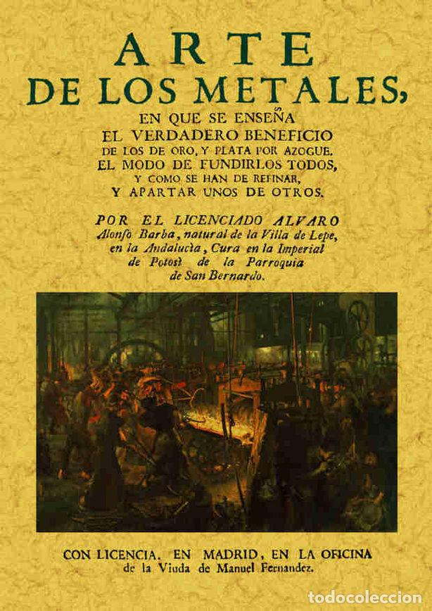 B&uuml;cher: ARTE DE LOS METALES EN QUE SE ENSE&Ntilde;A EL VERDADERO BENEFICIO - ALONSO BARBA, ALVARO