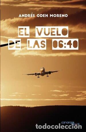 B&uuml;cher: EL VUELO DE LAS 06:40 - ODEH MORENO, ANDRES