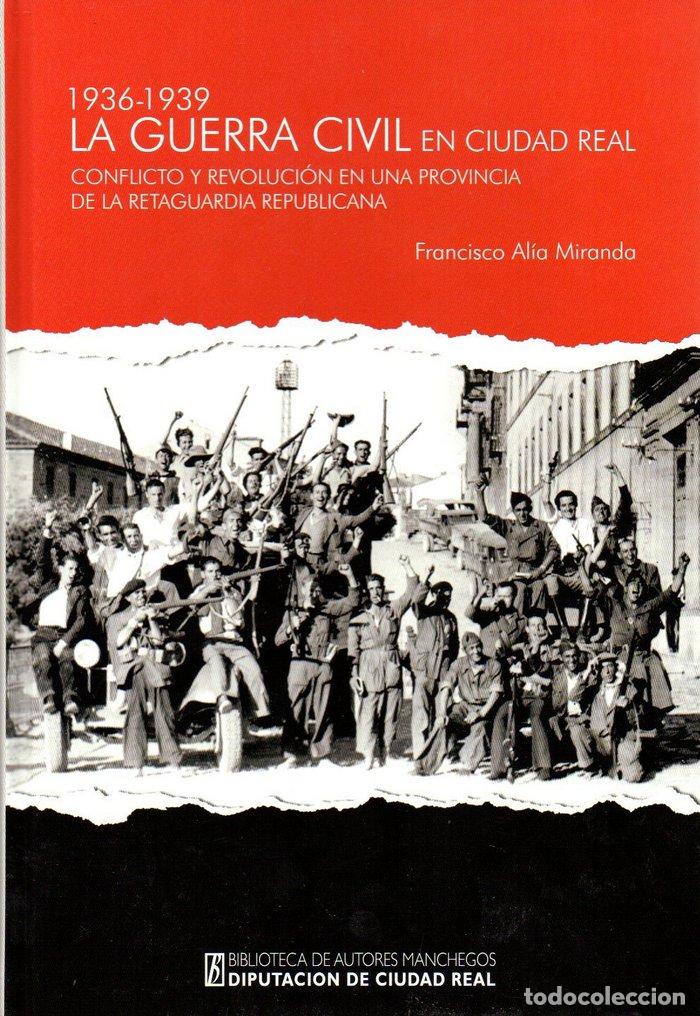 B&uuml;cher: GUERRA CIVIL EN CIUDAD REAL 1936 1939,LA - ALIA MIRANDA, FRANCISCO