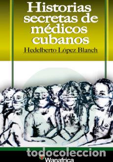 Libri: HISTORIAS SECRETAS DE MEDICOS CUBANOS - AA.VV