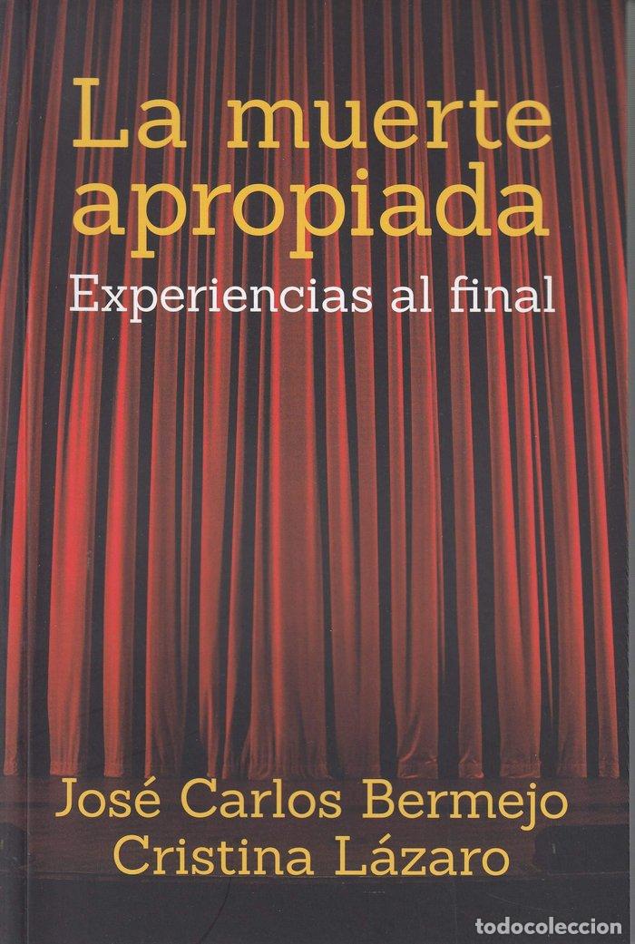 Libri: MUERTE APROPIADA,LA EXPERIENCIAS AL FINAL - BERMEJO, JOSE CARLOS