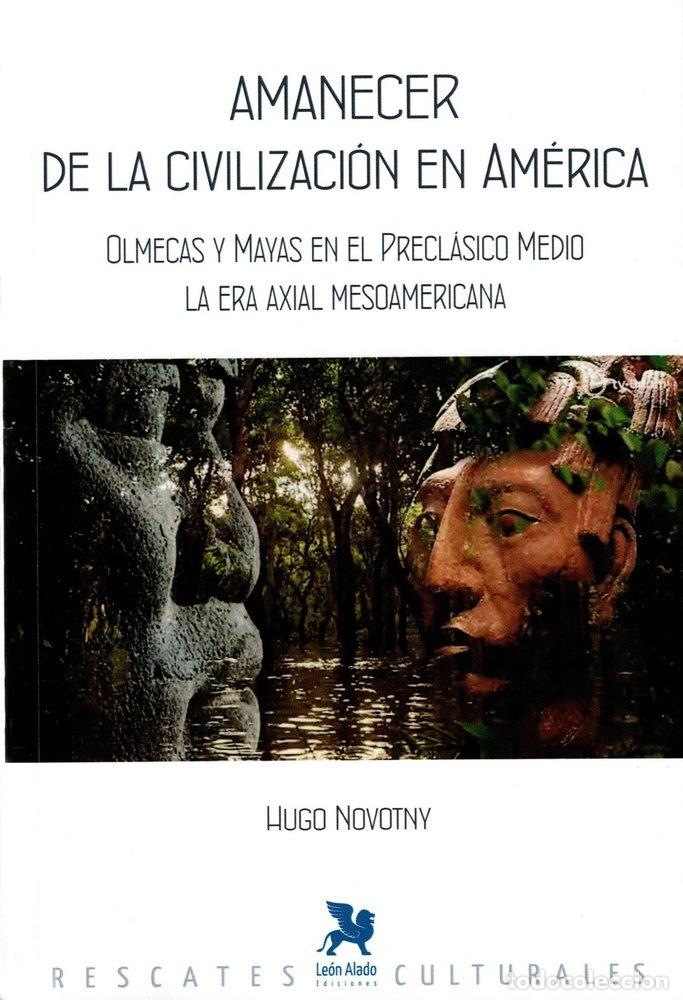 Livres: AMANECER DE LA CIVILIZACION EN AMERICA - NOVOTNY, HUGO