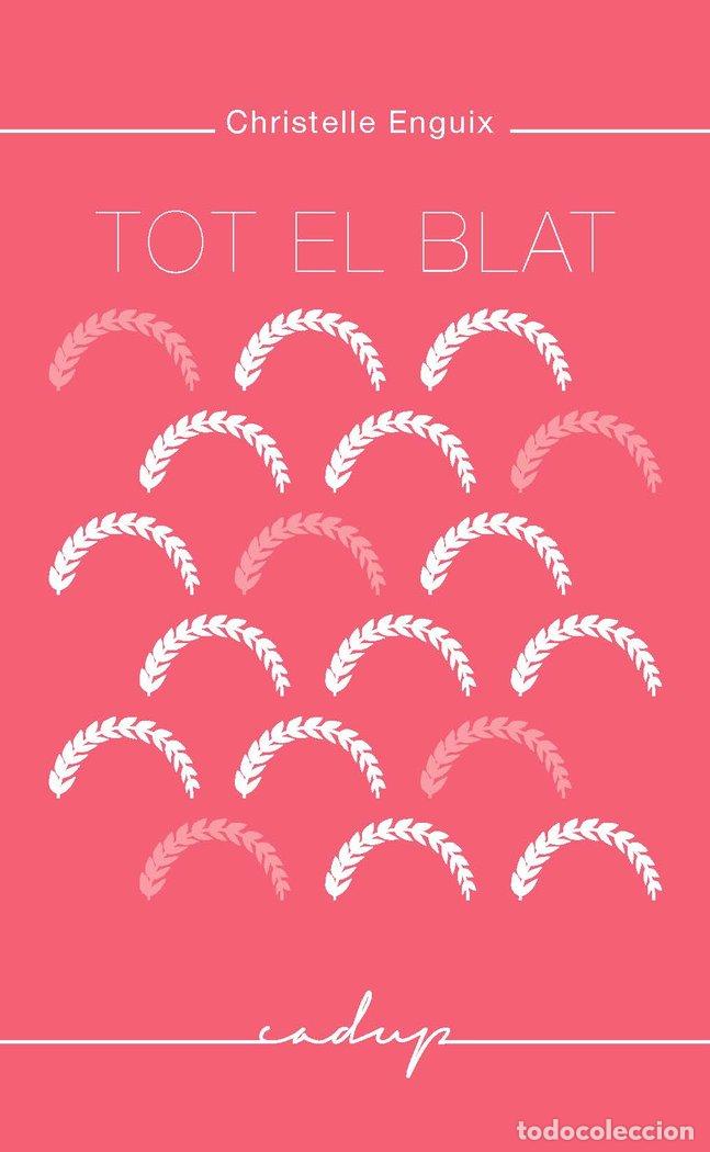 Libros: TOT EL BLAT - ENGUIX MORANT, CHRISTELLE