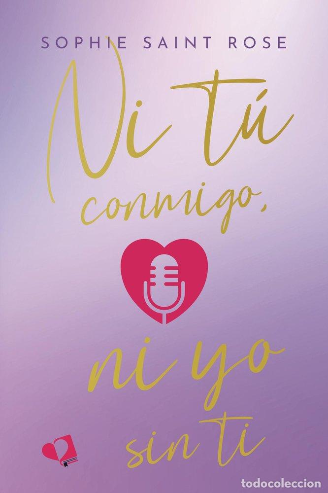 Libros: NI TU CONMIGO NI YO SIN TI - SAINT ROSE, SOPHIE