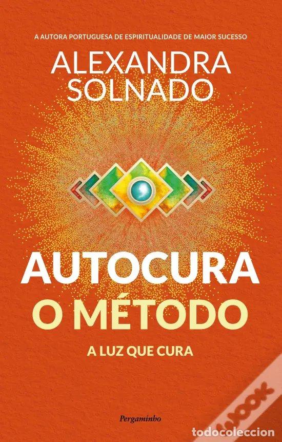 books: AUTOCURA: O M&Eacute;TODO - A LUZ QUE CURA - Solnado, Alexandra