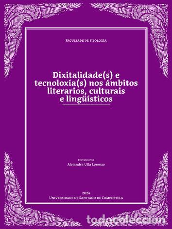 Livres: DIXITALIDADES E TECNOLOXIAS NOS AMBITOS LITERARIOS, CULT - ULLA LORENZO, ALEJANDRA