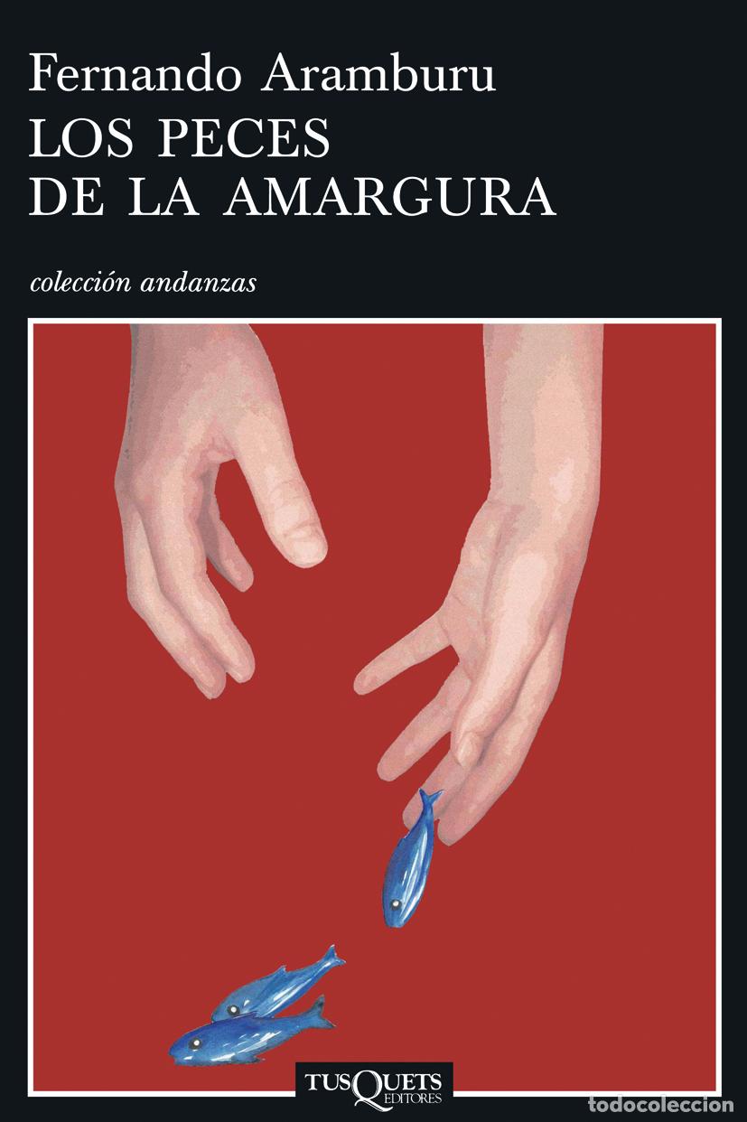Livres: LOS PECES DE LA AMARGURA - Aramburu Irigoyen, Fernando