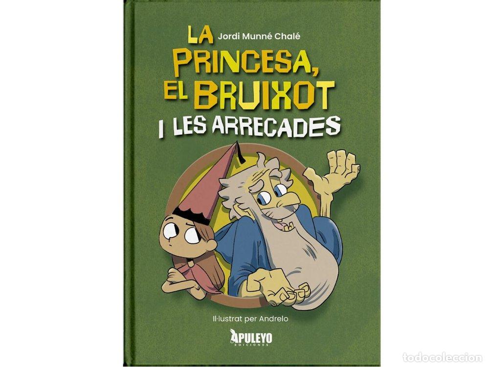 Livres: LA PRINCESA EL BRUIXOT Y LES ARREGADES - MUNNE CHALE, JORDI