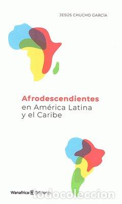 Livres: AFRODESCENDIENTES EN AMERICA LATINA - CHUCHO GARCIA, JESUS