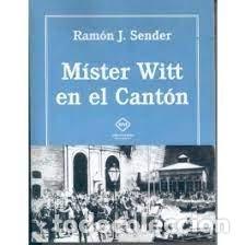 Libros: MISTER WITT EN EL CANTON - SENDER GARCES, RAMON JOSE