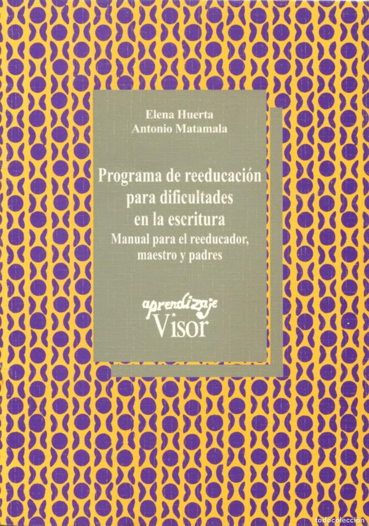 books: PROGRAMA DE REEDUCACI&Oacute;N PARA DIFICULTADES EN LA ESCRITURA. MANUAL PARA EL EDUCAD - Huerta, Elena