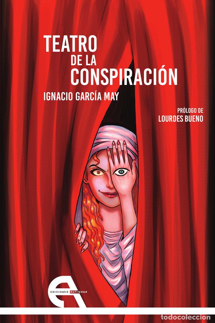 Libri: TEATRO DE LA CONSPIRACION - GARCIA MAY, IGNACIO