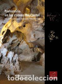 Livres: PREHISTORIA EN LAS CUEVAS DEL CANTAL - CANTALEJO DUARTE, PEDRO