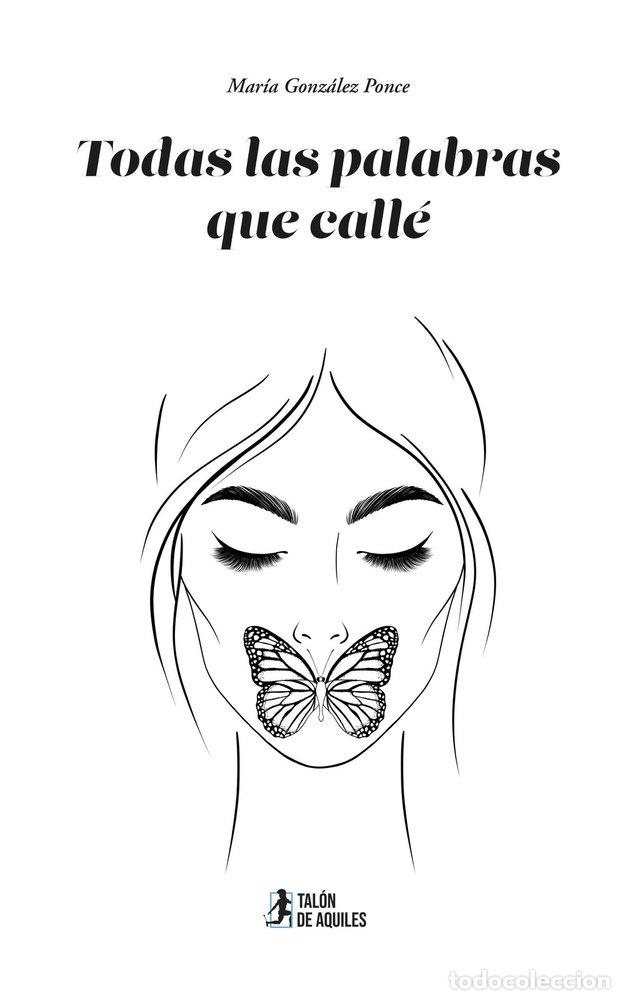 Livres: TODAS LAS PALABRAS QUE CALLE - GONZALEZ PONCE, MARIA