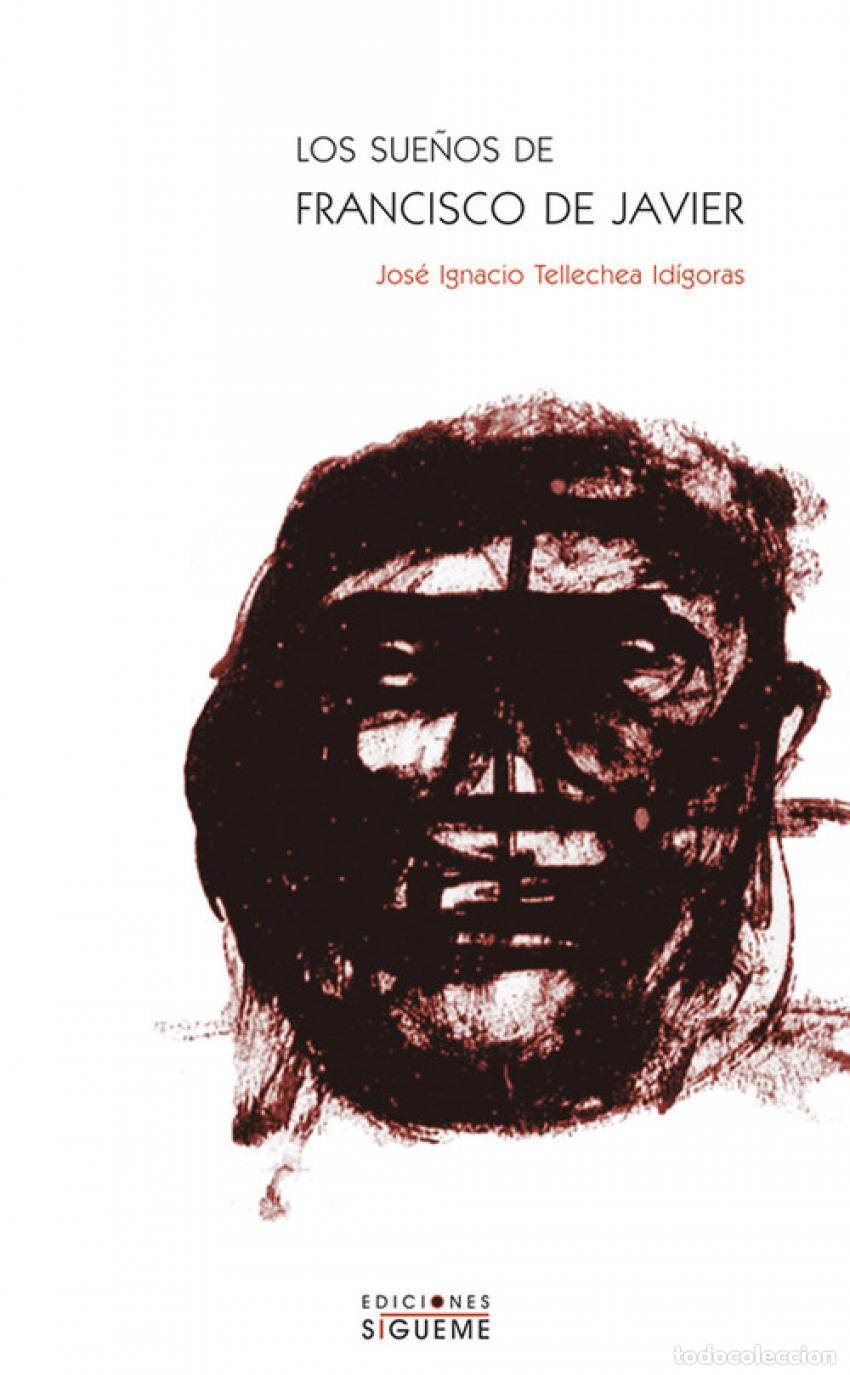 books: LOS SUE&Ntilde;OS DE FRANCISCO DE JAVIER - Tellechea, Jose Ignacio