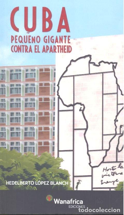 Livres: CUBA PEQUE&Ntilde;O GIGANTE CONTRA EL APARTHEID - LOPEZ BLANCH, HEDELBERTO