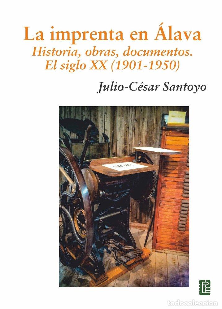 Livres: LA IMPRENTA EN ALAVA HISTORIA OBRAS DOCUMENTOS. - SANTOYO MEDIAVILLA, JULIO CESAR